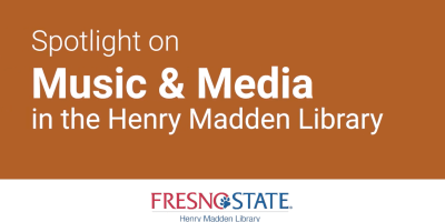 Spotlight on Music & Media in the Henry Madden Library