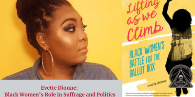 Dionne will talk about her book Lifting as We Climb: Black Woman’s Battle for the Ballot Box and Black women’s roles in today’s politics.